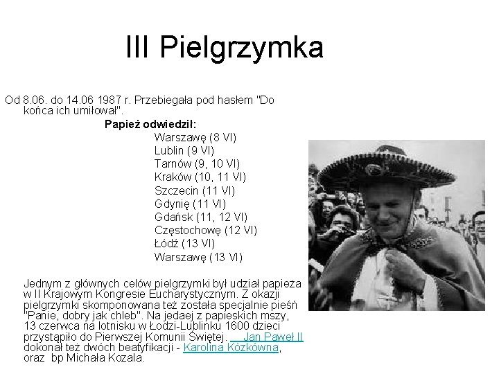 III Pielgrzymka Od 8. 06. do 14. 06 1987 r. Przebiegała pod hasłem "Do