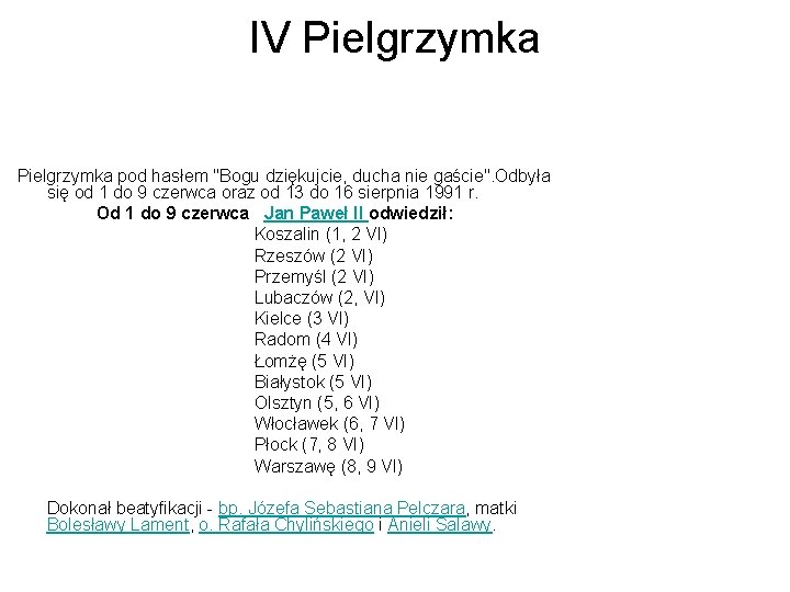 IV Pielgrzymka pod hasłem "Bogu dziękujcie, ducha nie gaście". Odbyła się od 1 do