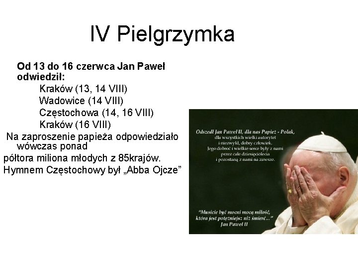 IV Pielgrzymka Od 13 do 16 czerwca Jan Paweł odwiedził: Kraków (13, 14 VIII)