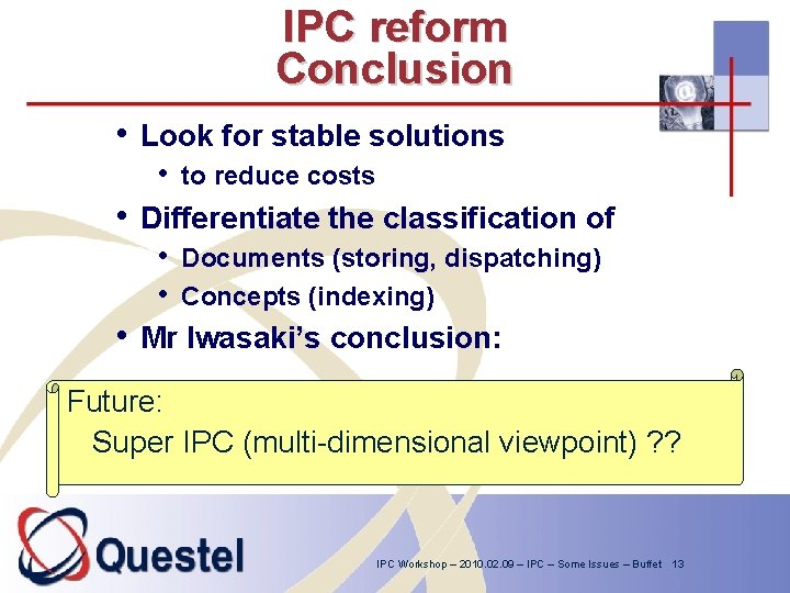 IPC reform Conclusion • Look for stable solutions • to reduce costs • Differentiate