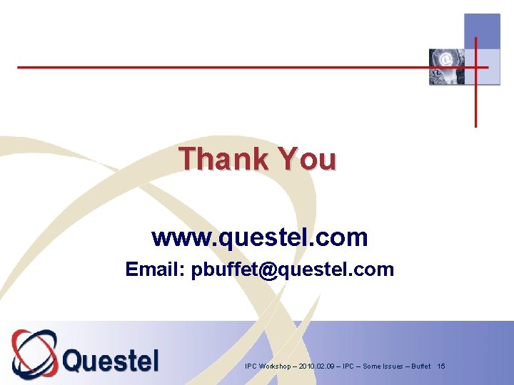 Thank You www. questel. com Email: pbuffet@questel. com IPC Workshop – 2010. 02. 09