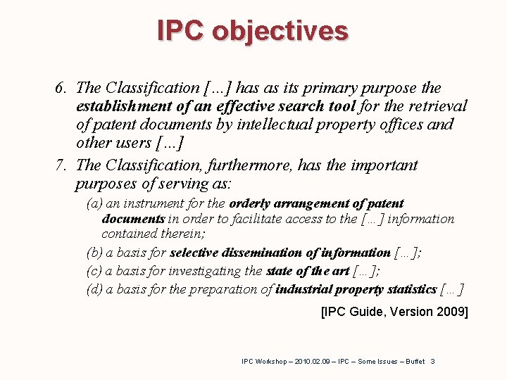 IPC objectives 6. The Classification […] has as its primary purpose the establishment of