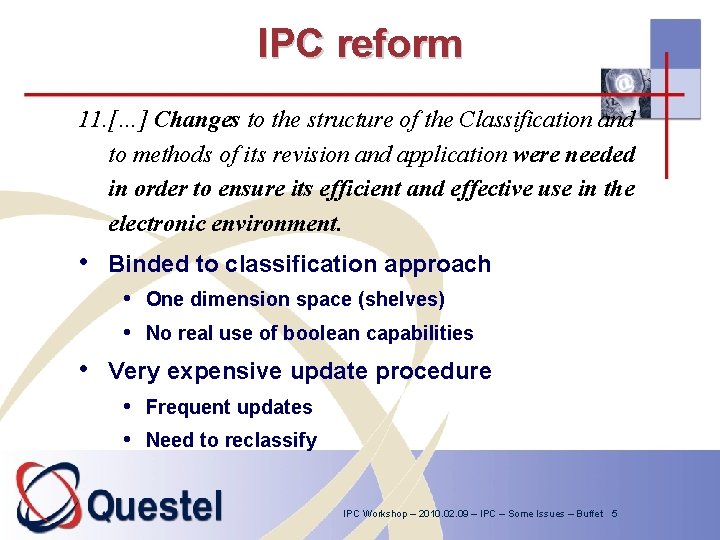 IPC reform 11. […] Changes to the structure of the Classification and to methods