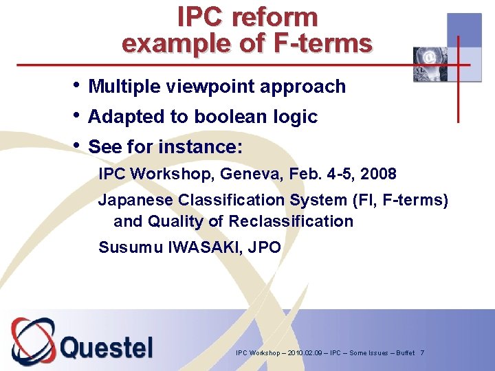 IPC reform example of F-terms • Multiple viewpoint approach • Adapted to boolean logic