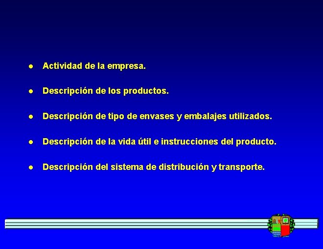 l Actividad de la empresa. l Descripción de los productos. l Descripción de tipo