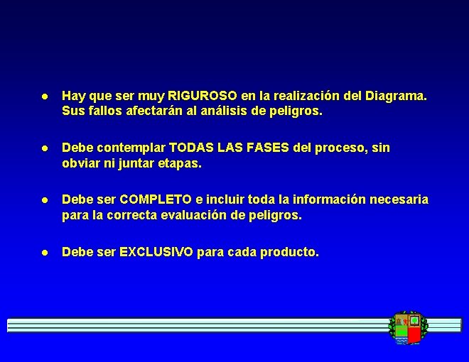 l Hay que ser muy RIGUROSO en la realización del Diagrama. Sus fallos afectarán