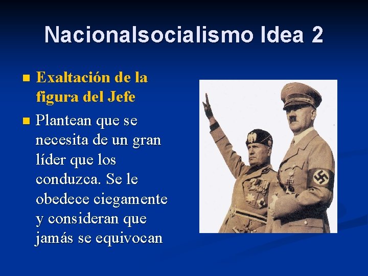 Nacionalsocialismo Idea 2 Exaltación de la figura del Jefe n Plantean que se necesita