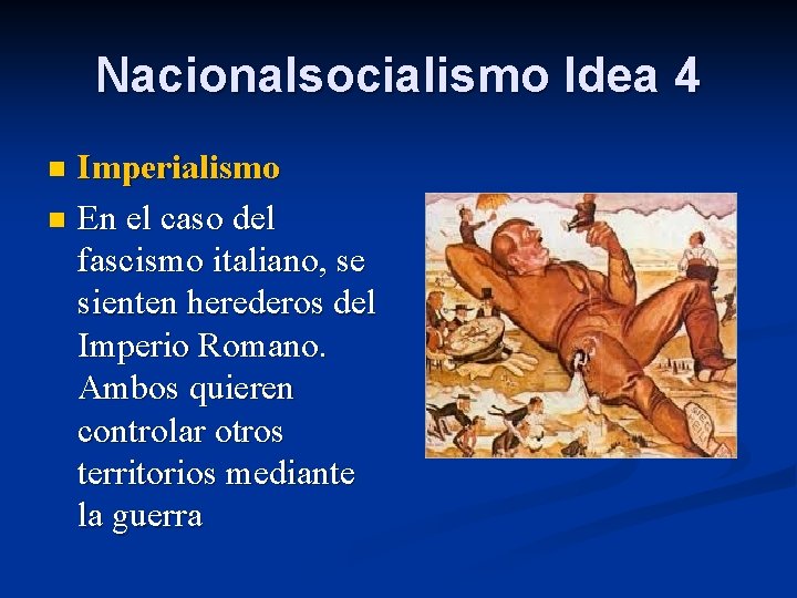 Nacionalsocialismo Idea 4 Imperialismo n En el caso del fascismo italiano, se sienten herederos