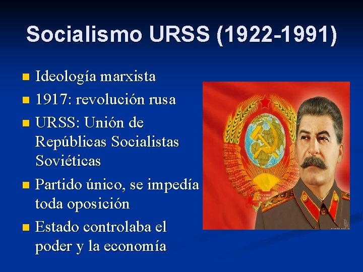 Socialismo URSS (1922 -1991) Ideología marxista n 1917: revolución rusa n URSS: Unión de