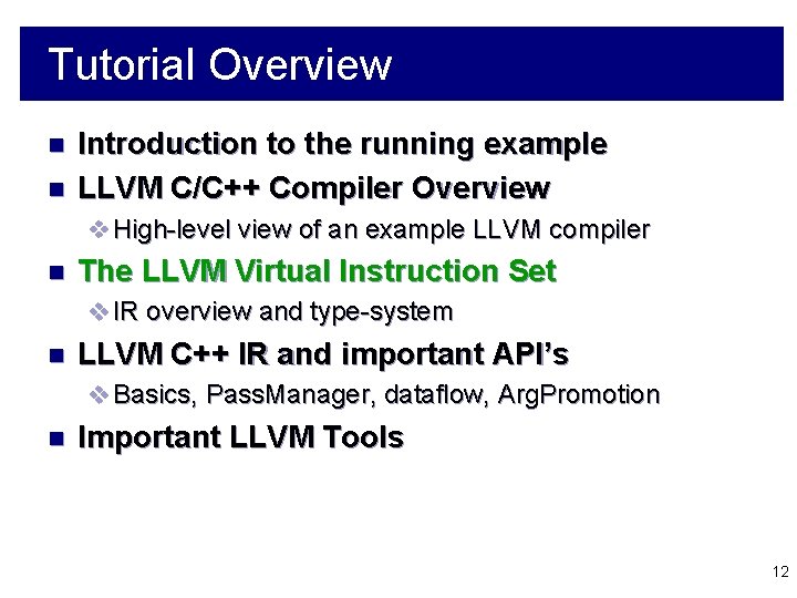 Tutorial Overview n n Introduction to the running example LLVM C/C++ Compiler Overview v