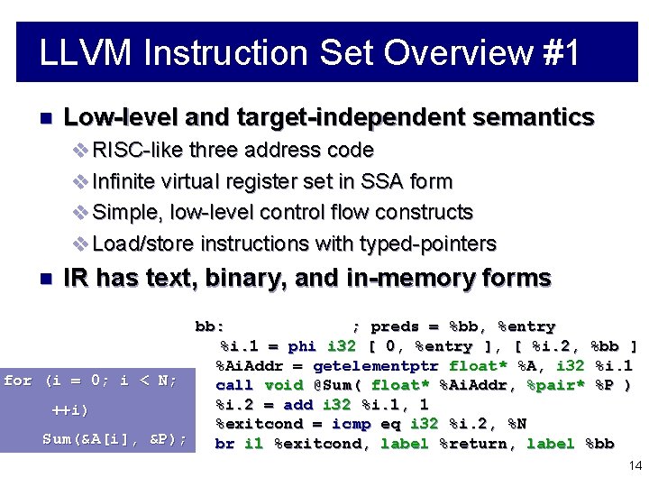 LLVM Instruction Set Overview #1 n Low-level and target-independent semantics v RISC-like three address