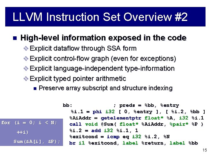 LLVM Instruction Set Overview #2 n High-level information exposed in the code v Explicit