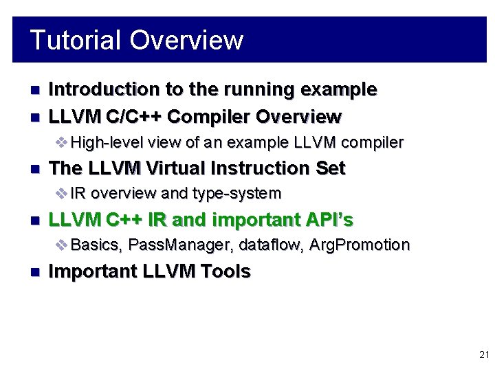 Tutorial Overview n n Introduction to the running example LLVM C/C++ Compiler Overview v