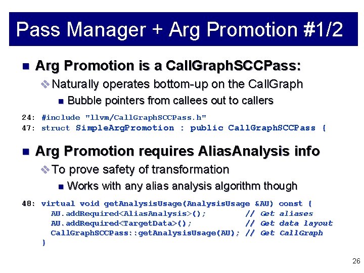 Pass Manager + Arg Promotion #1/2 n Arg Promotion is a Call. Graph. SCCPass: