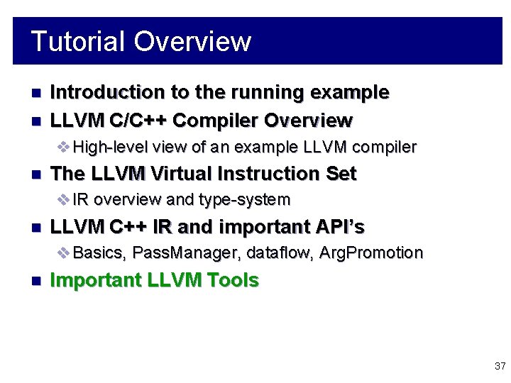 Tutorial Overview n n Introduction to the running example LLVM C/C++ Compiler Overview v