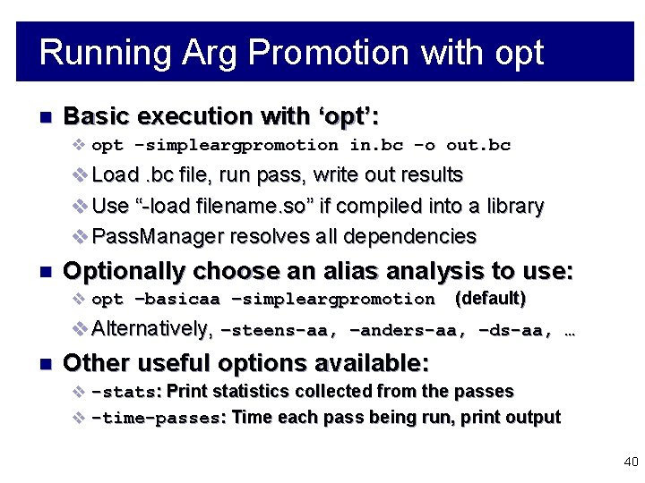 Running Arg Promotion with opt n Basic execution with ‘opt’: v opt -simpleargpromotion in.