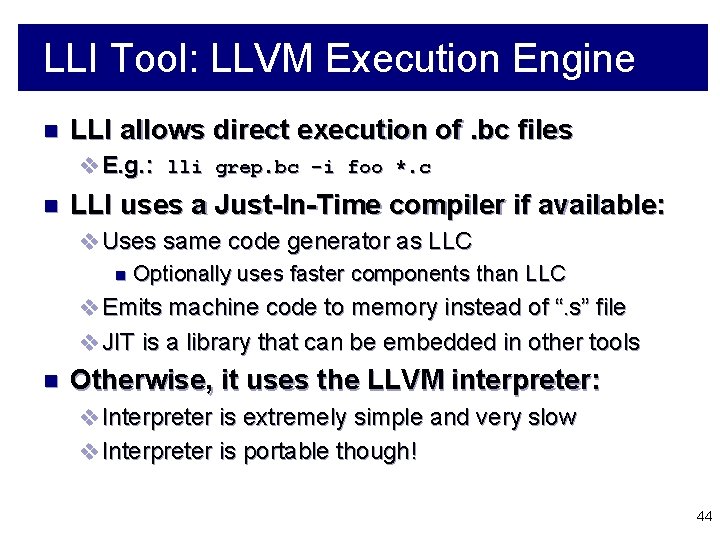 LLI Tool: LLVM Execution Engine n LLI allows direct execution of. bc files v
