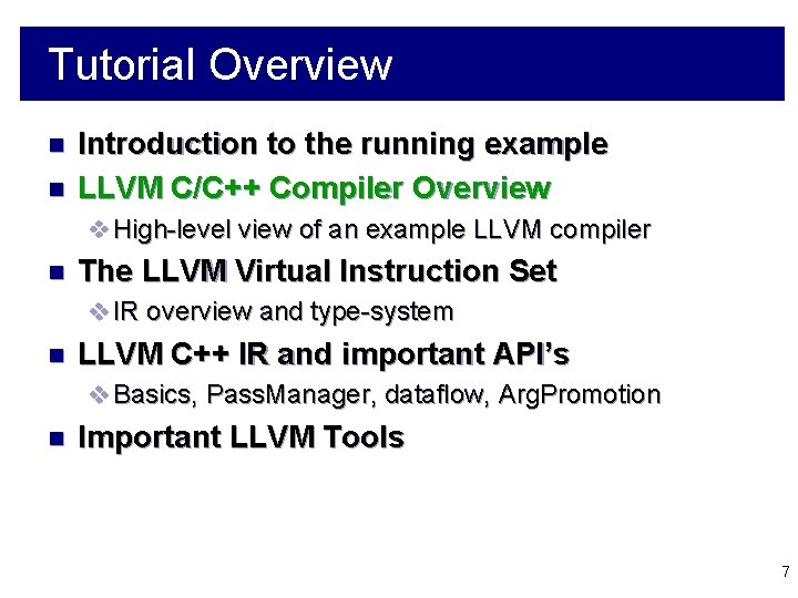 Tutorial Overview n n Introduction to the running example LLVM C/C++ Compiler Overview v