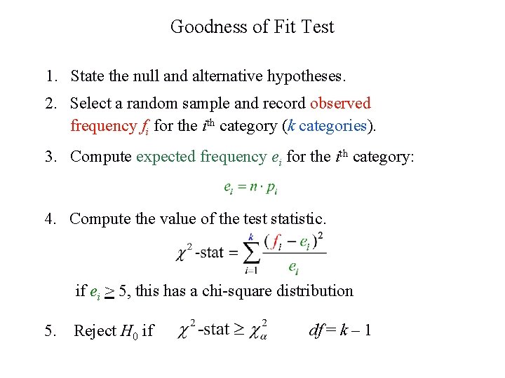 Goodness of Fit Test 1. State the null and alternative hypotheses. 2. Select a