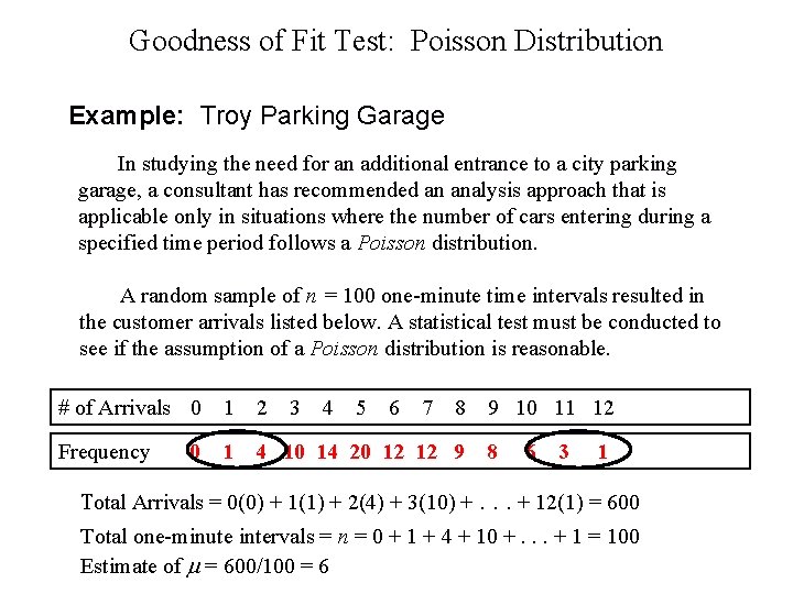 Goodness of Fit Test: Poisson Distribution Example: Troy Parking Garage In studying the need