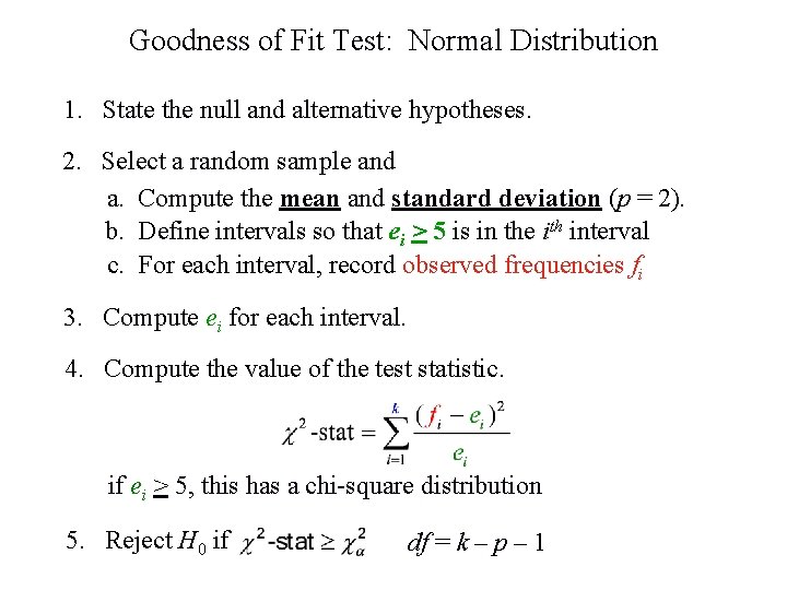 Goodness of Fit Test: Normal Distribution 1. State the null and alternative hypotheses. 2.