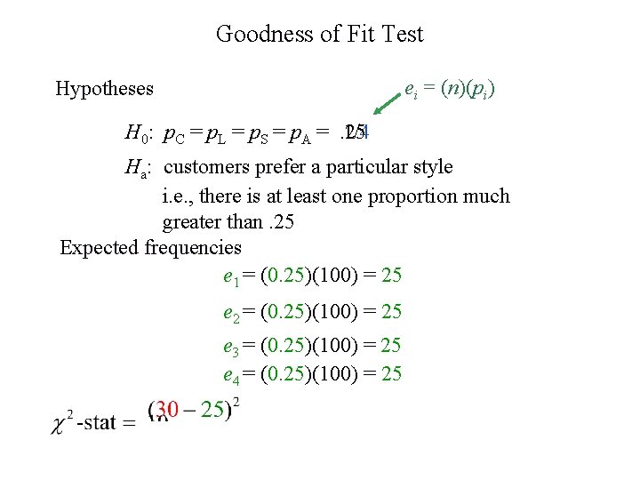 Goodness of Fit Test ei = (n)(pi) Hypotheses 1/4 H 0: p. C =