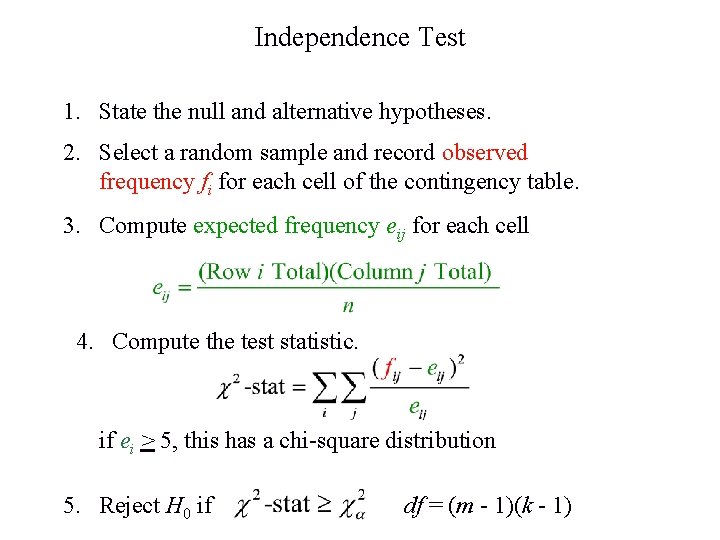 Independence Test 1. State the null and alternative hypotheses. 2. Select a random sample