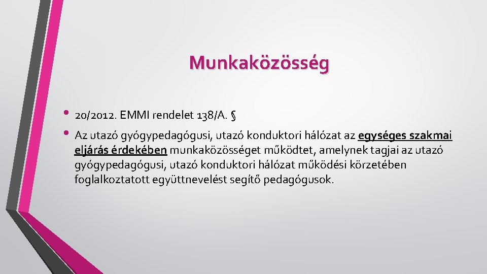 Munkaközösség • 20/2012. EMMI rendelet 138/A. § • Az utazó gyógypedagógusi, utazó konduktori hálózat