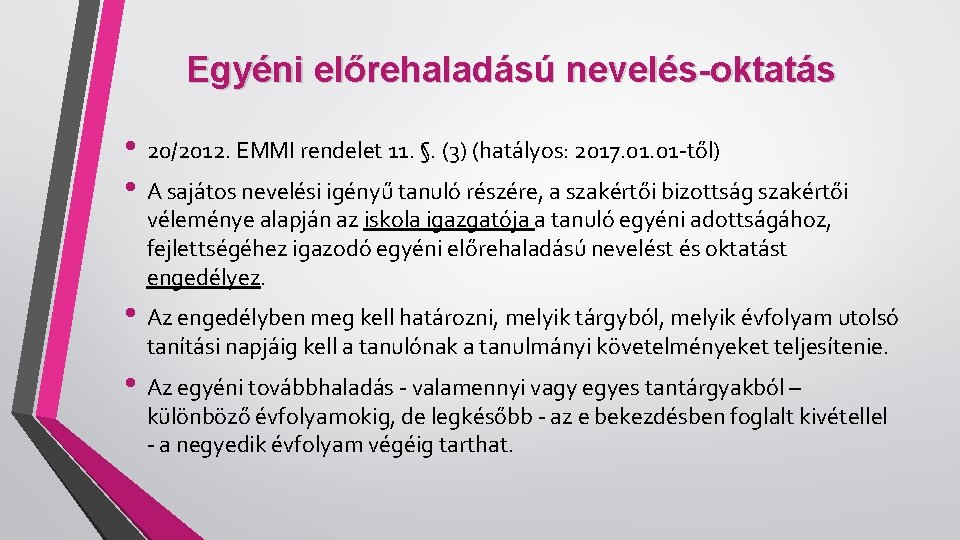 Egyéni előrehaladású nevelés-oktatás • 20/2012. EMMI rendelet 11. §. (3) (hatályos: 2017. 01 -től)