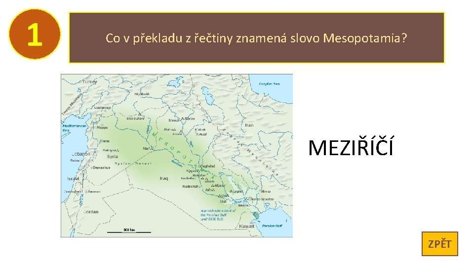 1 Co v překladu z řečtiny znamená slovo Mesopotamia? MEZIŘÍČÍ ZPĚT 