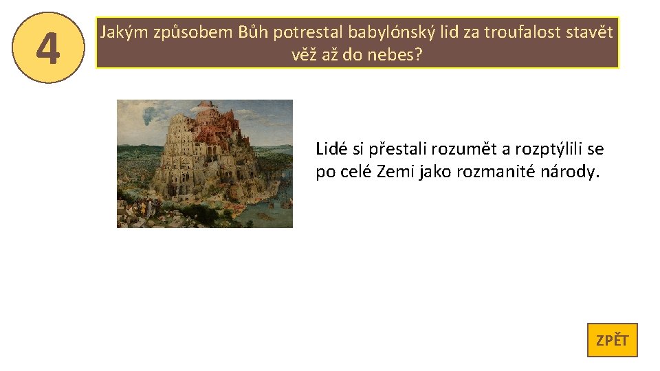 4 Jakým způsobem Bůh potrestal babylónský lid za troufalost stavět věž až do nebes?