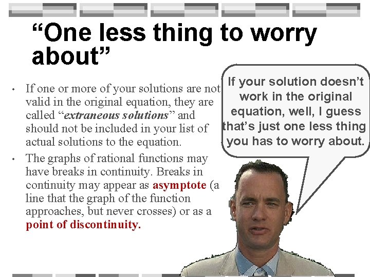 “One less thing to worry about” • • If your solution doesn’t If one