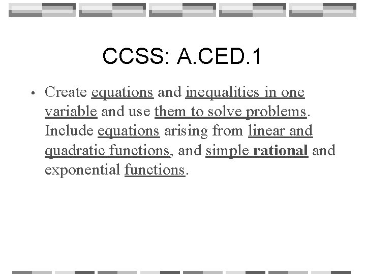 CCSS: A. CED. 1 • Create equations and inequalities in one variable and use