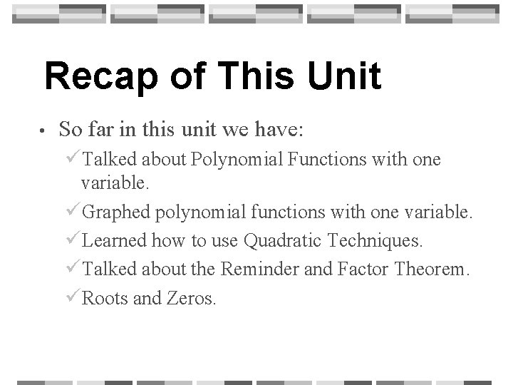 Recap of This Unit • So far in this unit we have: üTalked about