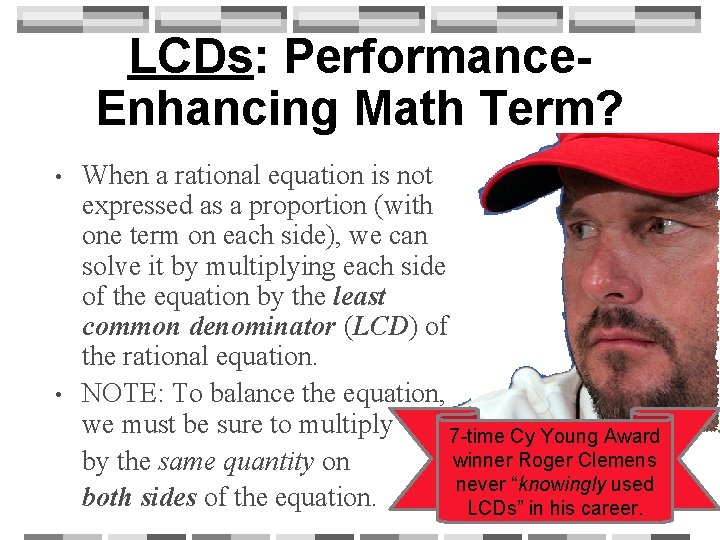 LCDs: Performance. Enhancing Math Term? • • When a rational equation is not expressed