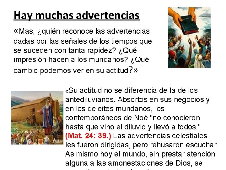 Hay muchas advertencias «Mas, ¿quién reconoce las advertencias dadas por las señales de los Hay muchas advertencias «Mas, ¿quién reconoce las advertencias dadas por las señales de los