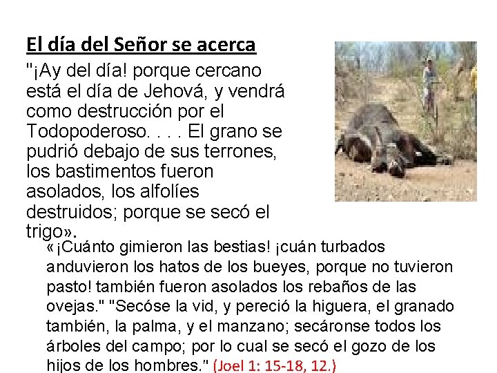 El día del Señor se acerca "¡Ay del día! porque cercano está el día El día del Señor se acerca "¡Ay del día! porque cercano está el día