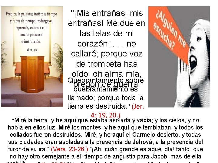 "¡Mis entrañas, mis entrañas! Me duelen las telas de mi corazón; . . . "¡Mis entrañas, mis entrañas! Me duelen las telas de mi corazón; . . .