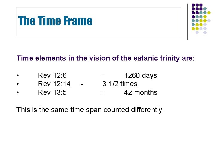 The Time Frame Time elements in the vision of the satanic trinity are: • The Time Frame Time elements in the vision of the satanic trinity are: •