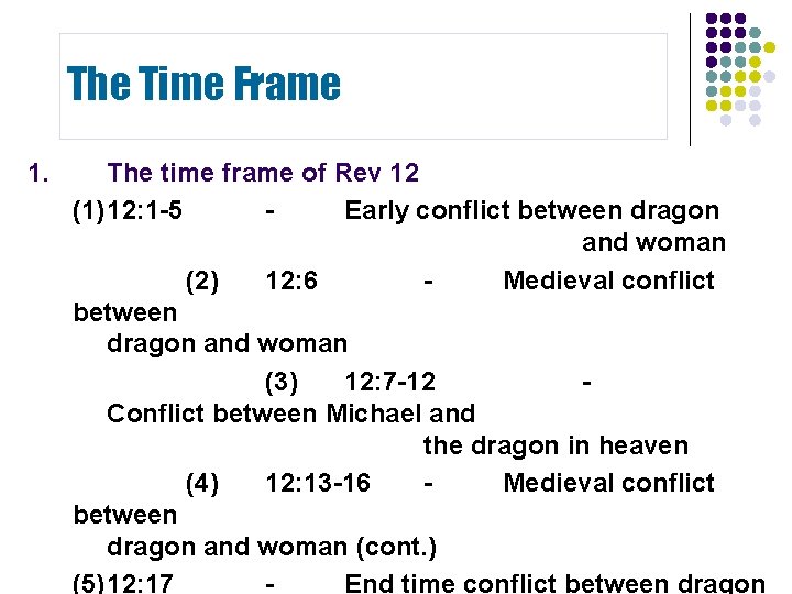 The Time Frame 1. The time frame of Rev 12 (1)12: 1 -5 Early The Time Frame 1. The time frame of Rev 12 (1)12: 1 -5 Early
