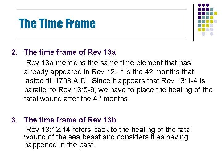 The Time Frame 2. The time frame of Rev 13 a mentions the same The Time Frame 2. The time frame of Rev 13 a mentions the same