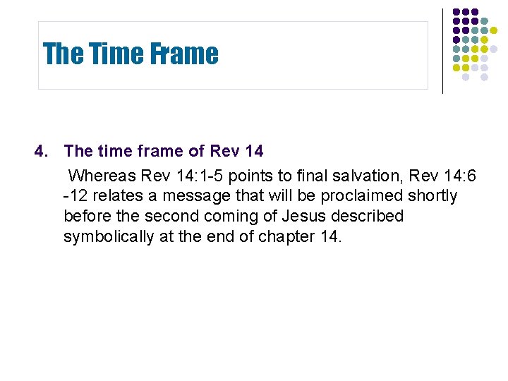 The Time Frame 4. The time frame of Rev 14 Whereas Rev 14: 1 The Time Frame 4. The time frame of Rev 14 Whereas Rev 14: 1