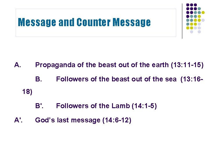 Message and Counter Message A. Propaganda of the beast out of the earth (13: Message and Counter Message A. Propaganda of the beast out of the earth (13: