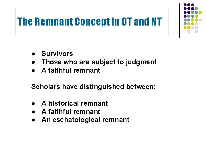 The Remnant Concept in OT and NT ● Survivors ● Those who are subject The Remnant Concept in OT and NT ● Survivors ● Those who are subject