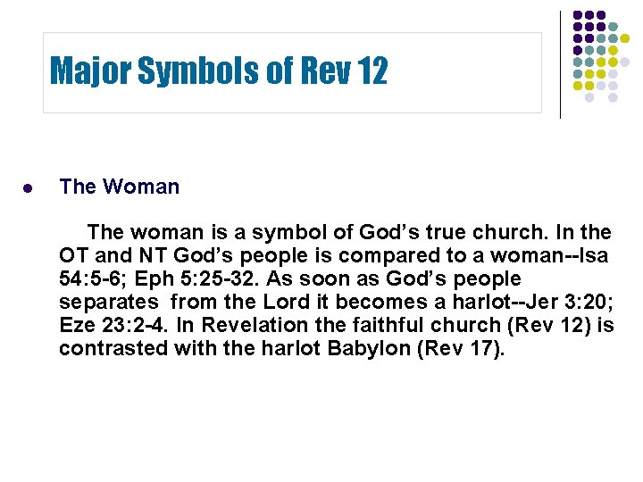 Major Symbols of Rev 12 l The Woman The woman is a symbol of Major Symbols of Rev 12 l The Woman The woman is a symbol of