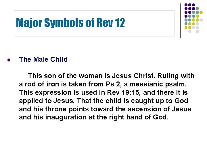 Major Symbols of Rev 12 l The Male Child This son of the woman Major Symbols of Rev 12 l The Male Child This son of the woman