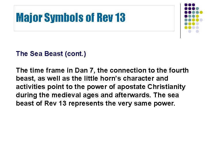 Major Symbols of Rev 13 The Sea Beast (cont. ) The time frame in Major Symbols of Rev 13 The Sea Beast (cont. ) The time frame in