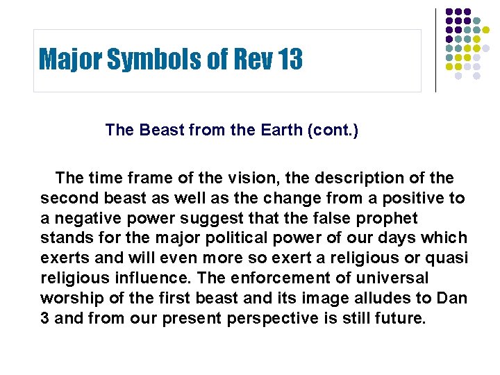Major Symbols of Rev 13 The Beast from the Earth (cont. ) The time Major Symbols of Rev 13 The Beast from the Earth (cont. ) The time