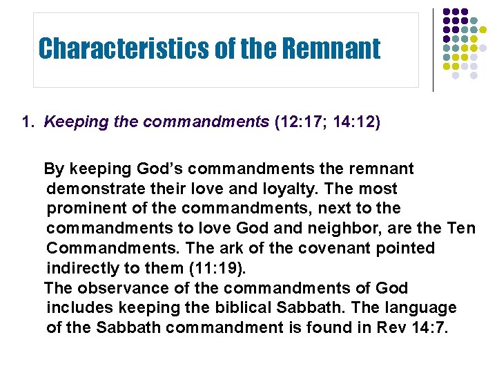 Characteristics of the Remnant 1. Keeping the commandments (12: 17; 14: 12) By keeping Characteristics of the Remnant 1. Keeping the commandments (12: 17; 14: 12) By keeping