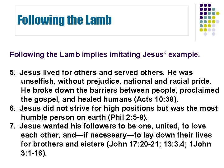 Following the Lamb implies imitating Jesus‘ example. 5. Jesus lived for others and served Following the Lamb implies imitating Jesus‘ example. 5. Jesus lived for others and served